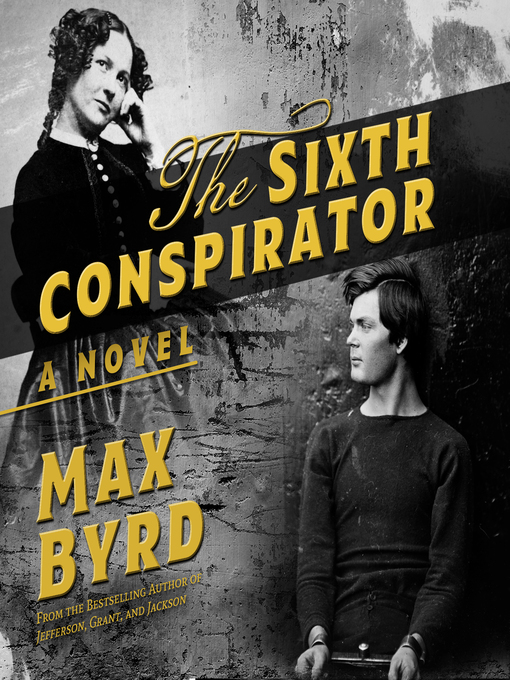 Title details for The Sixth Conspirator by Max Byrd - Available